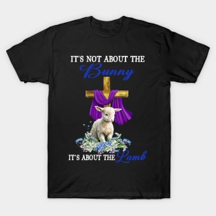 It's Not The Bunny It's About The Lamb Easter Christ Cross T-Shirt